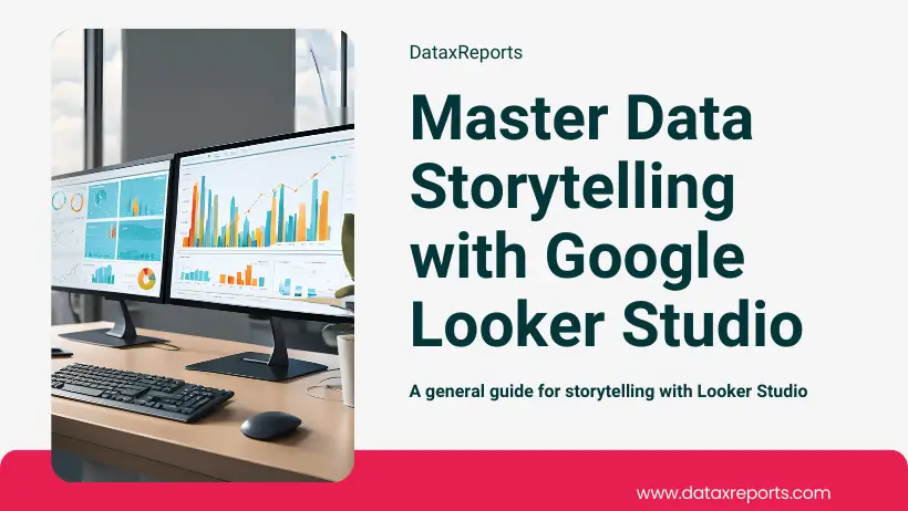 how to master data storytelling with Google Looker Studio